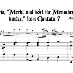 Aria, &ldquo;Merkt und h&ouml;rt ihr Menschenkinder,&rdquo; from Cantata 7